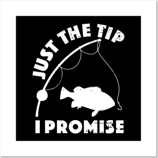 Just The Tip I Promise Fishing Funny Outfit Posters and Art